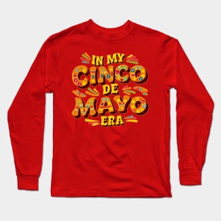 In my cinco de mayo era Long Sleeve T-Shirt